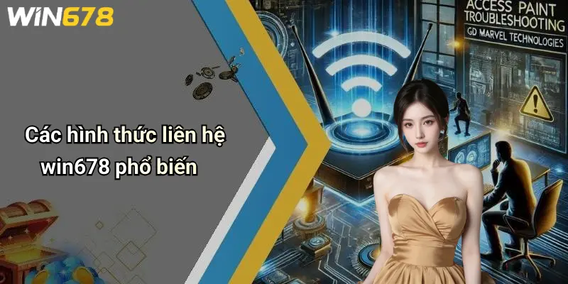 Các hình thức liên hệ win678 phổ biến