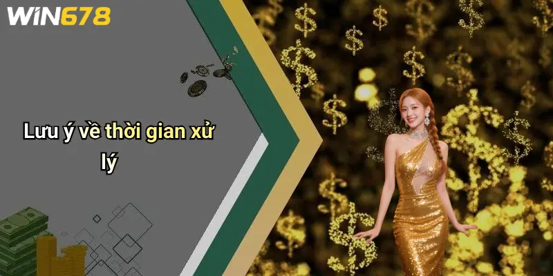 Lưu ý về thời gian xử lý