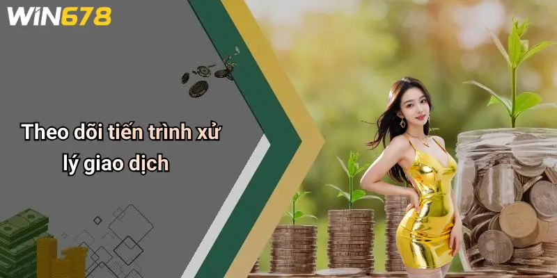 Theo dõi tiến trình xử lý giao dịch