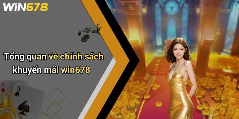 Tổng quan về chính sách khuyến mãi win678