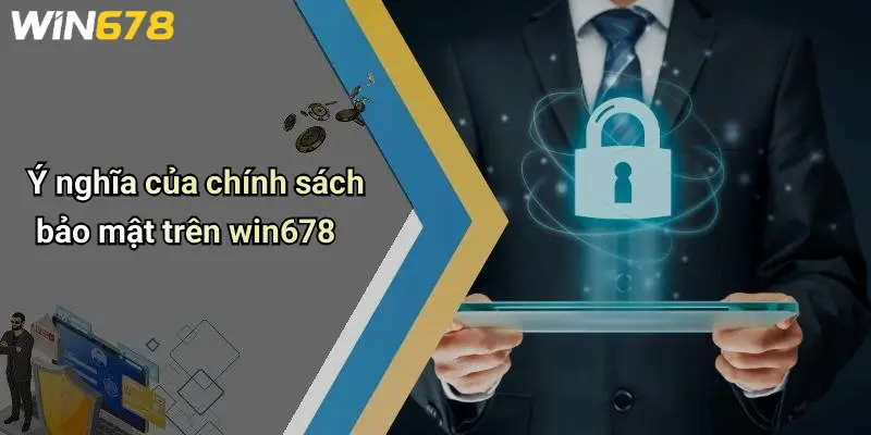 Ý nghĩa của chính sách bảo mật trên win678